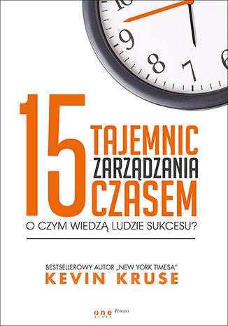 Okładka książki „15 tajemnic zarządzania czasem. O czym wiedzą ludzie sukcesu?”