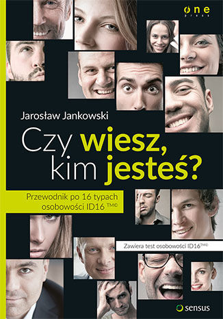 Okładka książki „Czy wiesz, kim jesteś? Przewodnik po 16 typach osobowości ID16”