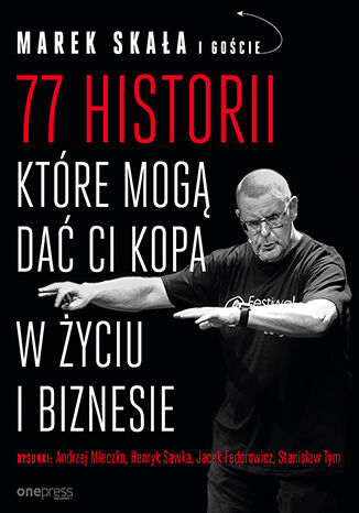 Okładka książki „77 historii, które mogą dać Ci kopa w życiu i biznesie [przepakowanie]”