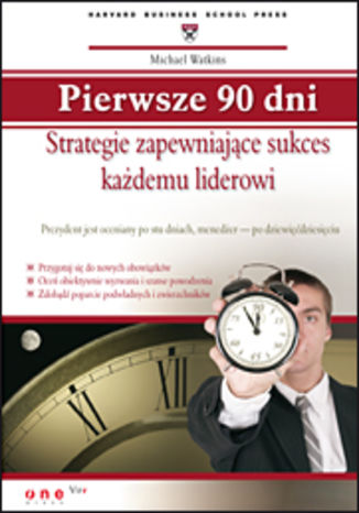 Okładka książki „Pierwsze 90 dni. Strategie zapewniające sukces każdemu liderowi”
