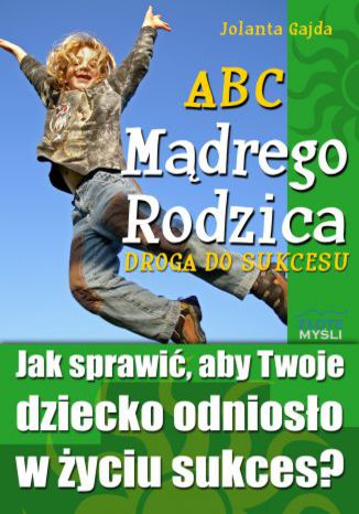 Okładka książki „ABC Mądrego Rodzica: Droga do Sukcesu”
