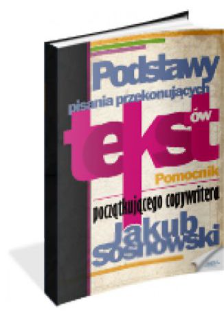 Okładka książki „Podstawy pisania przekonujących tekstów”