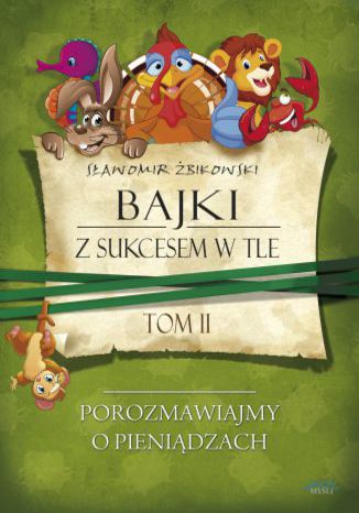 Okładka książki „Tom 2. Bajki z sukcesem w tle”