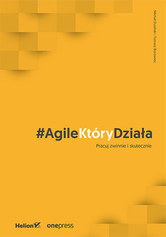 Okładka książki „#AgileKtóryDziała. Pracuj zwinnie i skutecznie”