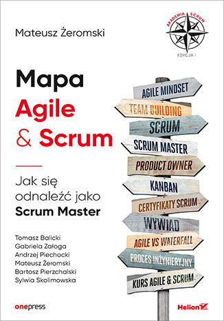 Okładka książki „Mapa Agile & Scrum. Jak się odnaleźć jako Scrum Master”
