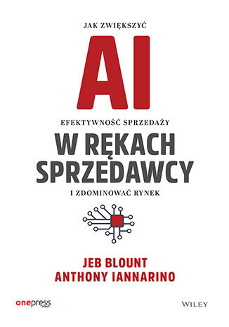 Okładka książki „AI w rękach sprzedawcy. Jak zwiększyć efektywność sprzedaży i zdominować rynek”