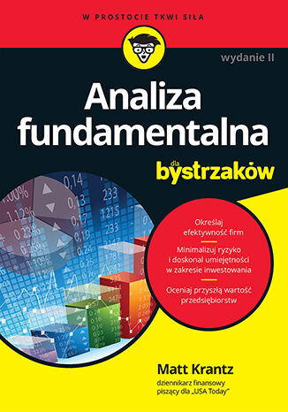 Okładka książki „Analiza fundamentalna dla bystrzaków. Jak minimalizować ryzyko i chronić swoje inwestycje. Wydanie II”