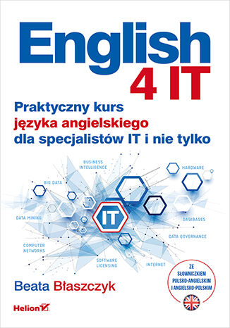 Okładka książki „English 4 IT. Praktyczny kurs języka angielskiego dla specjalistów IT i nie tylko”
