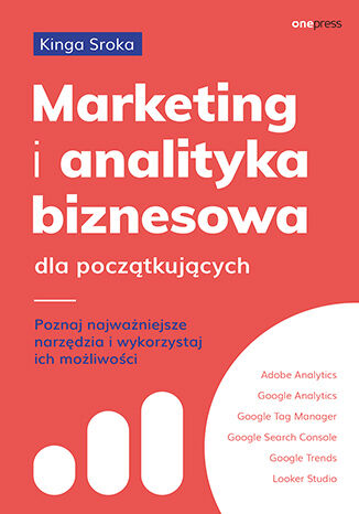 Okładka książki „Marketing i analityka biznesowa dla początkujących. Poznaj najważniejsze narzędzia i wykorzystaj ich możliwości”