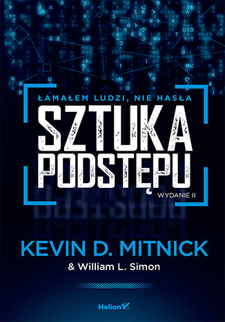 Okładka książki „Sztuka podstępu. Łamałem ludzi, nie hasła. Wydanie II”