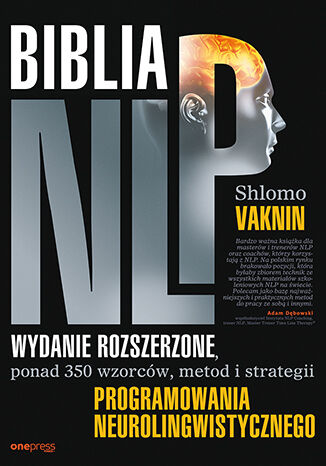 Okładka książki „Biblia NLP. Wydanie rozszerzone, ponad 350 wzorców, metod i strategii programowania neurolingwistycznego”