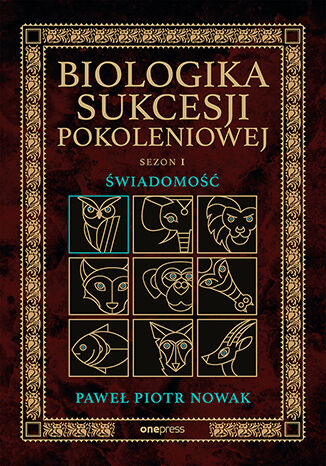 Okładka książki „Biologika Sukcesji Pokoleniowej. Sezon I. Świadomość”