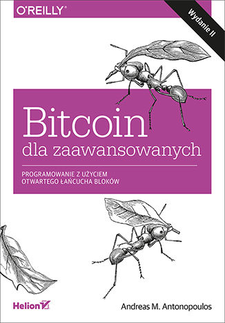 Okładka książki „Bitcoin dla zaawansowanych. Programowanie z użyciem otwartego łańcucha bloków. Wydanie II”