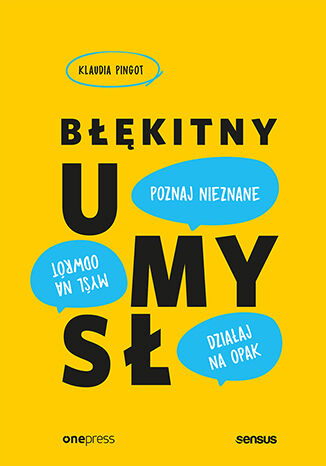 Okładka książki „Błękitny umysł. Myśl na odwrót, działaj na opak, poznaj nieznane!”