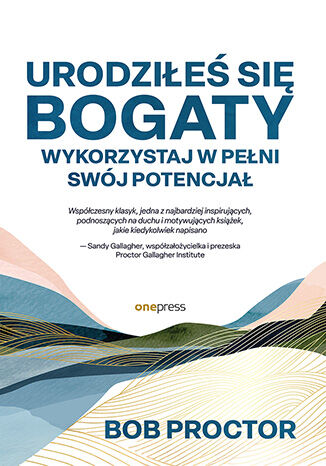Okładka książki „Urodziłeś się bogaty. Wykorzystaj w pełni swój potencjał”