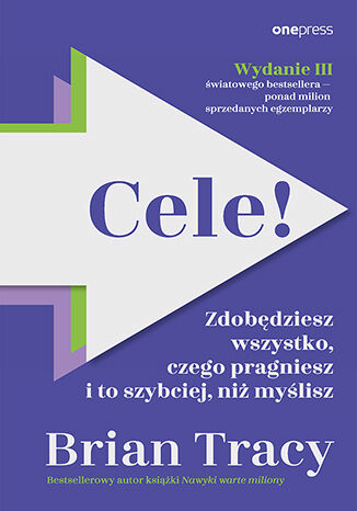 Okładka książki „Cele! Zdobędziesz wszystko, czego pragniesz i to szybciej, niż myślisz. Wydanie III”