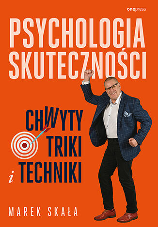 Okładka książki „Psychologia skuteczności. Chwyty, triki i techniki”