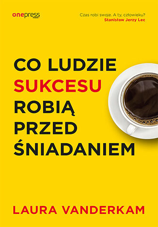 Okładka książki „Co ludzie sukcesu robią przed śniadaniem”