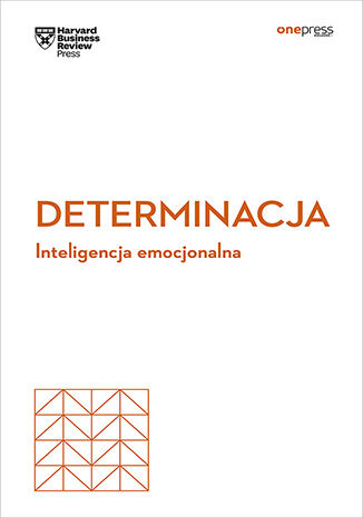 Okładka książki „Determinacja. Inteligencja emocjonalna. Harvard Business Review”