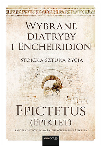Okładka książki „Wybrane diatryby i Encheiridion. Stoicka sztuka życia”
