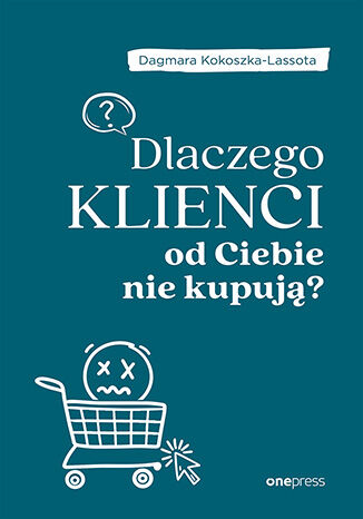 Okładka książki „Dlaczego klienci od Ciebie nie kupują?”