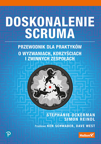 Okładka książki „Doskonalenie Scruma. Przewodnik dla praktyków. O wyzwaniach, korzyściach i zwinnych zespołach”