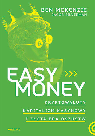Okładka książki „Easy Money. Kryptowaluty, kapitalizm kasynowy i złota era oszustw”