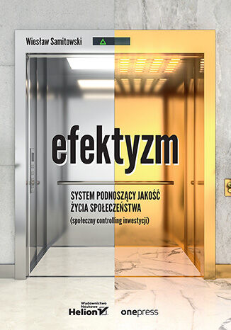 Okładka książki „Efektyzm - system podnoszący jakość życia społeczeństwa (społeczny controlling inwestycji)”
