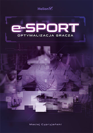 Okładka książki „E-sport. Optymalizacja gracza”
