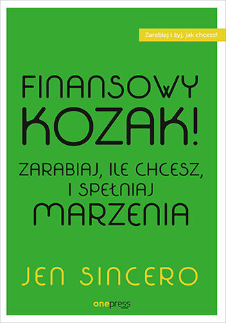 Okładka książki „Finansowy kozak. Zarabiaj, ile chcesz, i spełniaj marzenia”