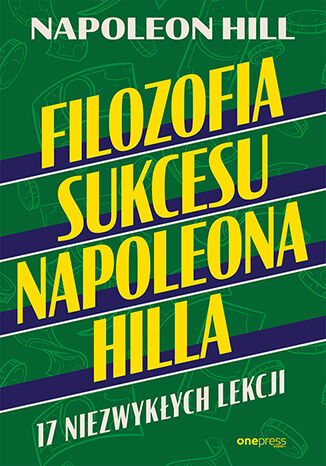 Okładka książki „Filozofia sukcesu Napoleona Hilla. 17 niezwykłych lekcji”