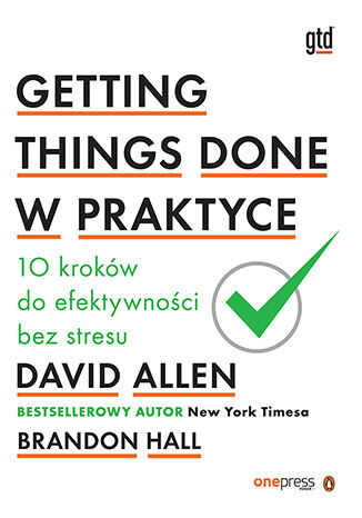Okładka książki „Getting Things Done w praktyce. 10 kroków do efektywności bez stresu”