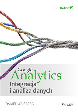 Okładka książki „Google Analytics. Integracja i analiza danych”
