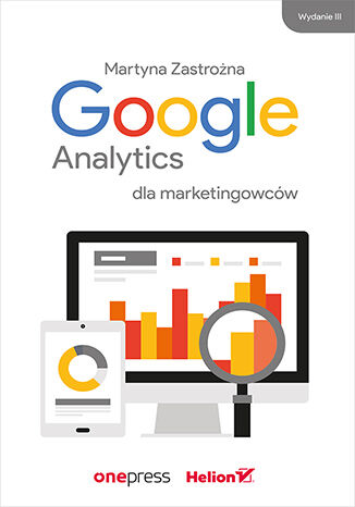 Okładka książki „Google Analytics dla marketingowców. Wydanie III”