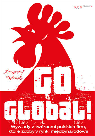 Okładka książki „Go global! Wywiady z twórcami polskich firm, które zdobyły rynki międzynarodowe. Książka z autografem”