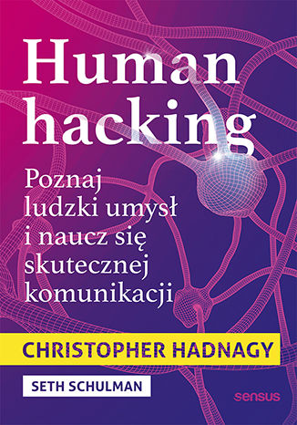 Okładka książki „Human hacking. Poznaj ludzki umysł i naucz się skutecznej komunikacji”