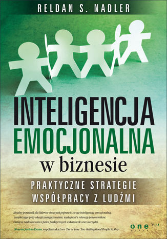 Okładka książki „Inteligencja emocjonalna w biznesie. Praktyczne strategie współpracy z ludźmi”