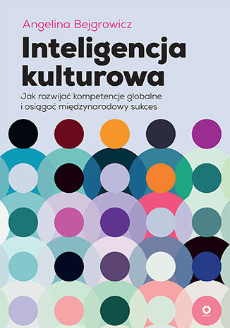 Okładka książki „Inteligencja kulturowa. Jak rozwijać kompetencje globalne i osiągać międzynarodowy sukces”