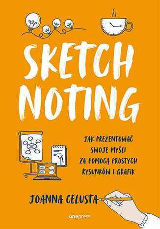 Okładka książki „Sketchnoting. Jak prezentować swoje myśli za pomocą prostych rysunków i grafik”