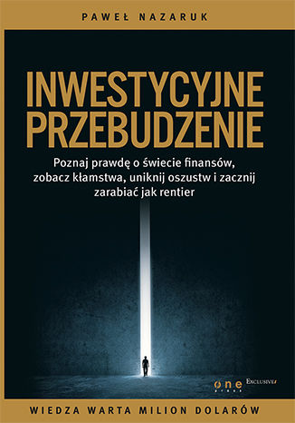 Okładka książki „Inwestycyjne przebudzenie. Poznaj prawdę o świecie finansów, zobacz kłamstwa, uniknij oszustw i zacznij zarabiać jak rentier”