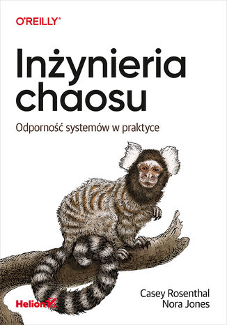 Okładka książki „Inżynieria chaosu. Odporność systemów w praktyce”