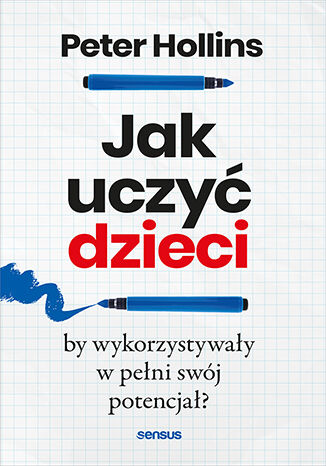 Okładka książki „Jak uczyć dzieci, by wykorzystywały w pełni swój potencjał?”