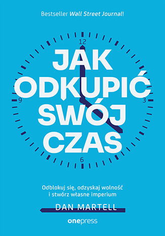 Okładka książki „Jak odkupić swój czas. Odblokuj się, odzyskaj wolność i stwórz własne imperium”
