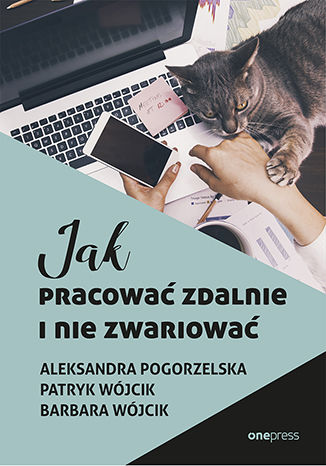 Okładka książki „Jak pracować zdalnie i nie zwariować”