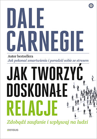 Okładka książki „Jak tworzyć doskonałe relacje. Zdobądź zaufanie i wpływaj na ludzi”