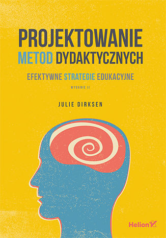 Okładka książki „Projektowanie metod dydaktycznych. Efektywne strategie edukacyjne. Wydanie II”