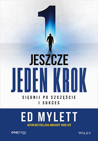 Okładka książki „Jeszcze jeden krok. Sięgnij po szczęście i sukces”