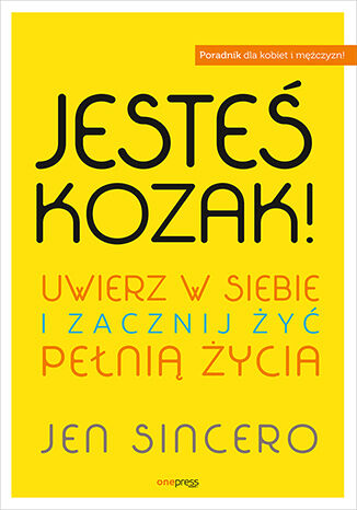 Okładka książki „Jesteś kozak! Uwierz w siebie i zacznij żyć pełnią życia”