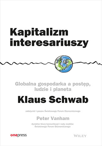 Okładka książki „Kapitalizm interesariuszy. Globalna gospodarka a postęp, ludzie i planeta”