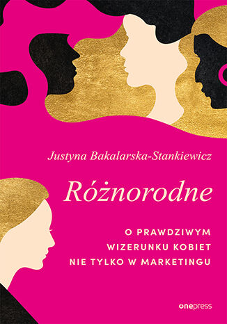 Okładka książki „Różnorodne. O prawdziwym wizerunku kobiet nie tylko w marketingu”